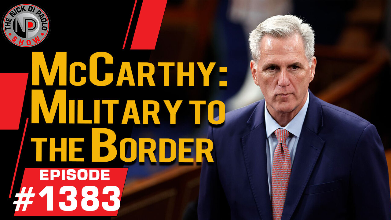 McCarthy: Military To The Border | Nick Di Paolo Show #1383