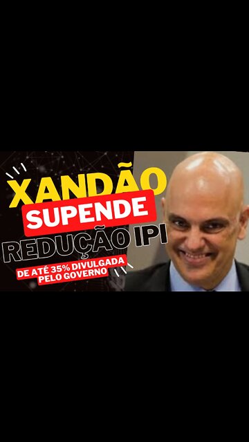 💥Moraes suspende redução do IPI de até 35% em todo o país Anunciado pelo Governo