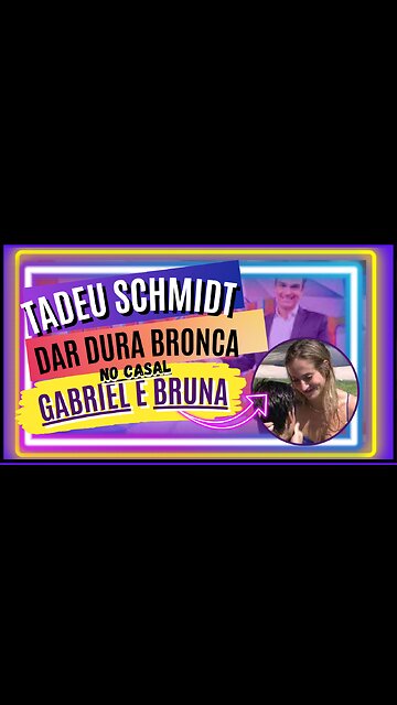 TADEU ALERTA #BRUNA, E #GABRIEL, SOBRE RELAÇÃO TÓXICA AO VIVO BIG BROTHER BRASIL 23 que bronca Ui Ui