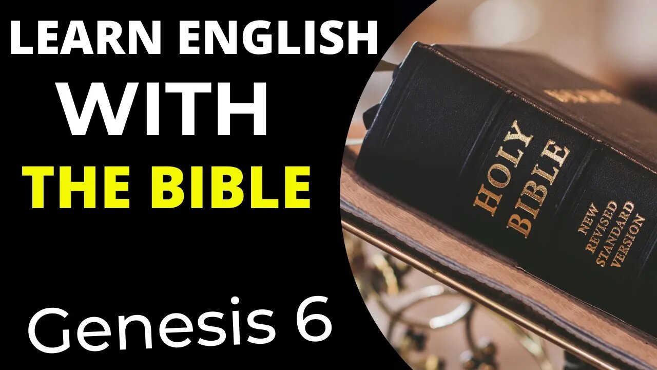 Learn English with Bible -Genesis 6 - Learn English through the history of the Holy Bible.
