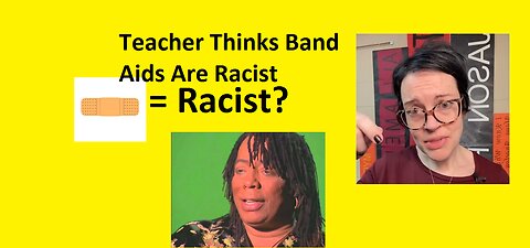 Teacher Thinks Band Aids Are Racist?