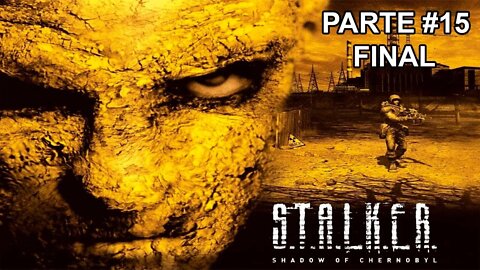 S.T.A.L.K.E.R. Shadow Of Chernobyl - [Parte 15 - Final] - Dificuldade S.T.A.L.K.E.R. - 60Fps - 1440p