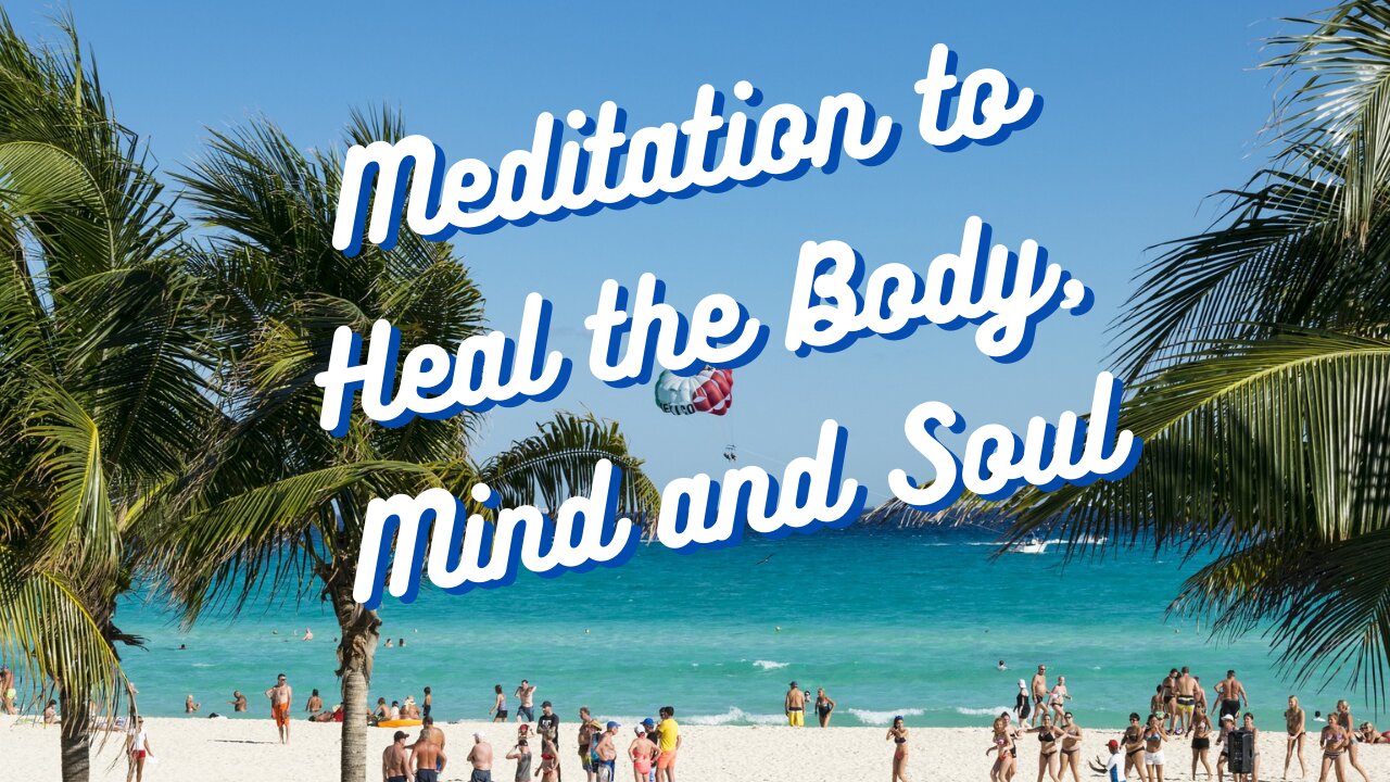 Guided Meditation to Heal the Body, Mind and Soul