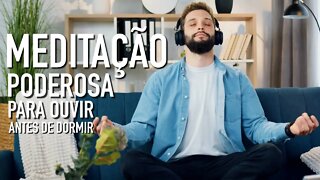 MEDITAÇÃO PODEROSA PARA OUVIR ANTES DE DORMIR - MEDITAÇÃO GUIADA MEDITAR PARA RELAXAR