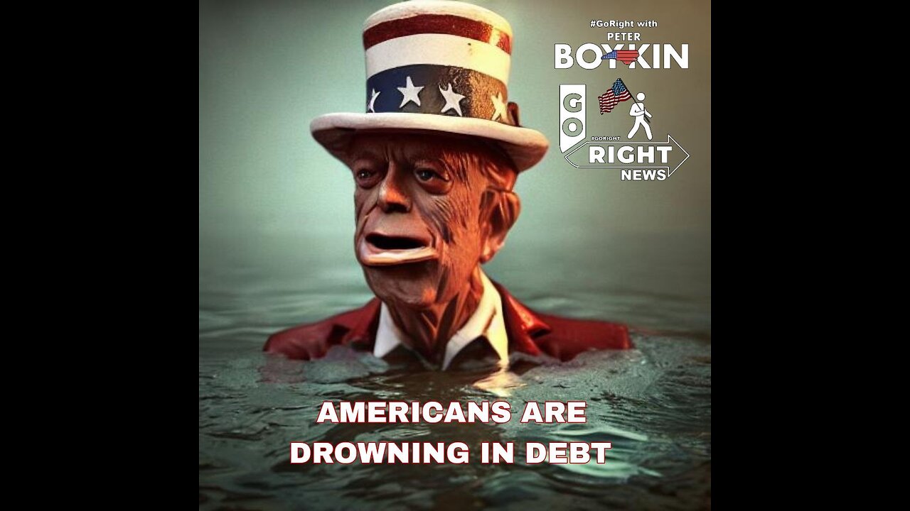 AMERICANS ARE DROWNING IN DEBT #GoRight with Peter Boykin