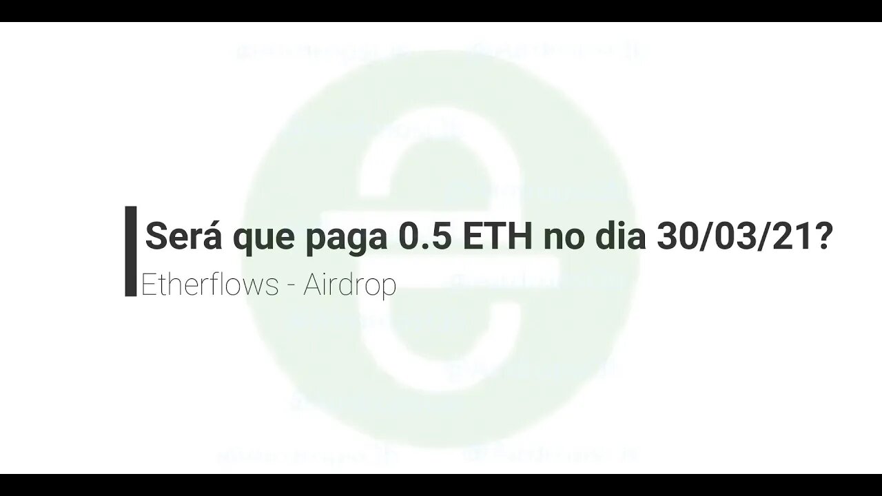 Airdrops - Etherflows - 0.5ETH no cadastro - 30 de março de 2021