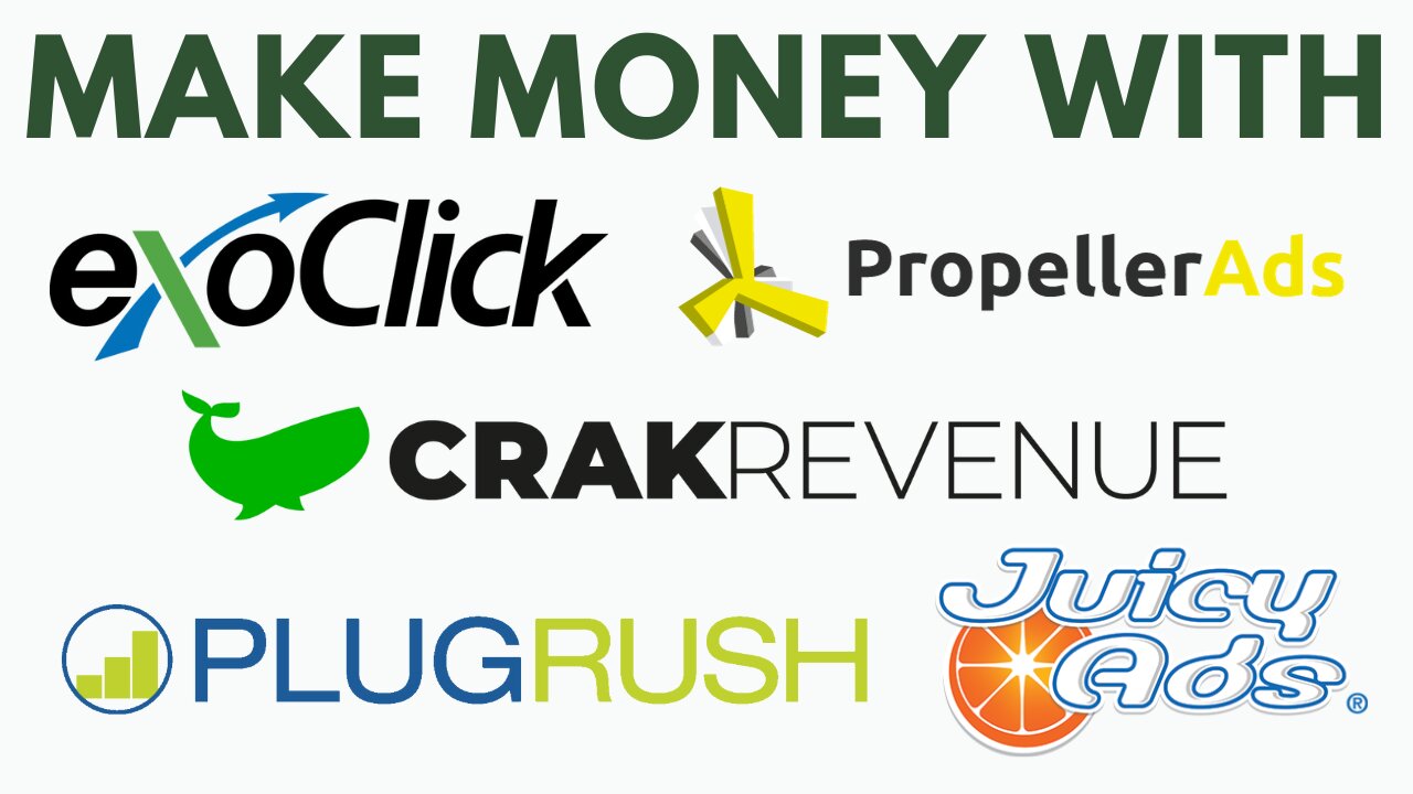 Make Money With Exoclick, PlugRush, JuicyAds, PropellerAds, & Crakrevenue