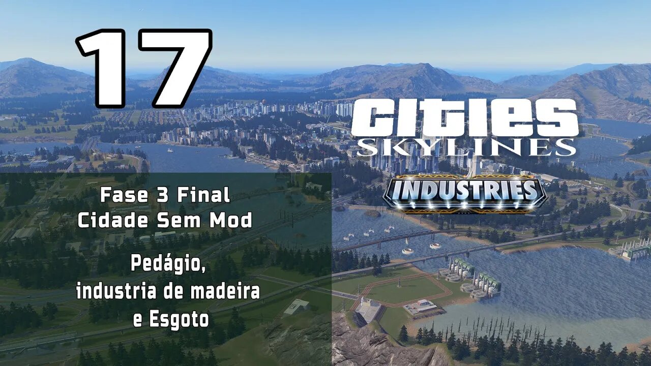 Cities: Skylines - Cidade sem mod: Pedágio, industria de madeira e Esgoto -Ep17 / Fase 3 final.