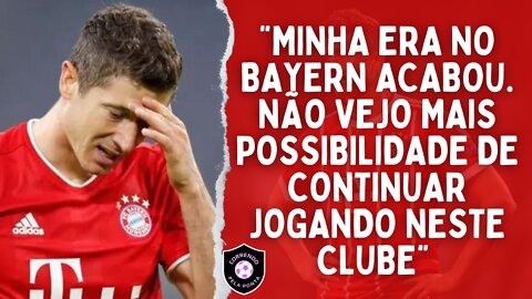 Lewa não quer MESMO continuar no Bayern!