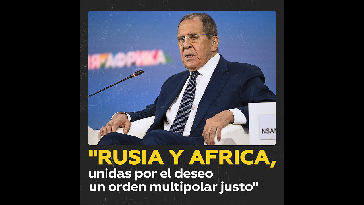 Lavrov: “La cooperación entre Rusia y los países africanos es cada vez más rica y multidimensional”