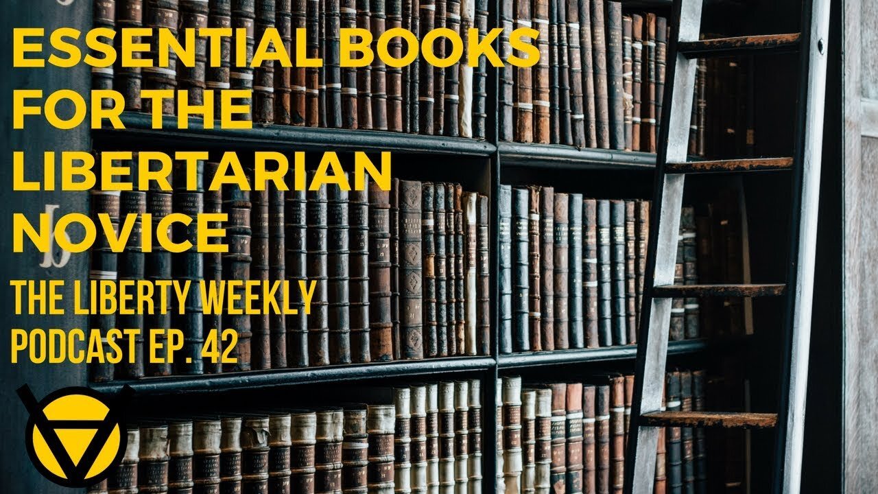 Essential Books for the Libertarian Novice Ep. 42