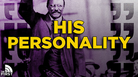 The Personality Of Teddy Roosevelt