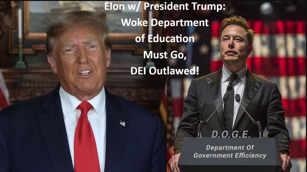 Elon w/ President Trump: Woke Department of Education Must Go, DEI Outlawed!