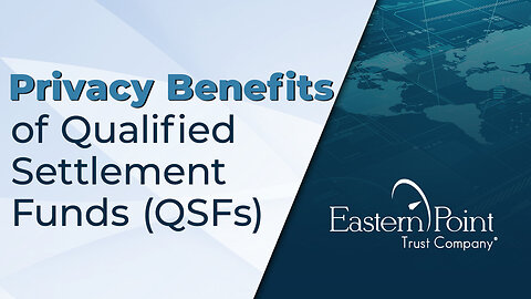 The Privacy Benefits of Qualified Settlement Funds (QSFs)