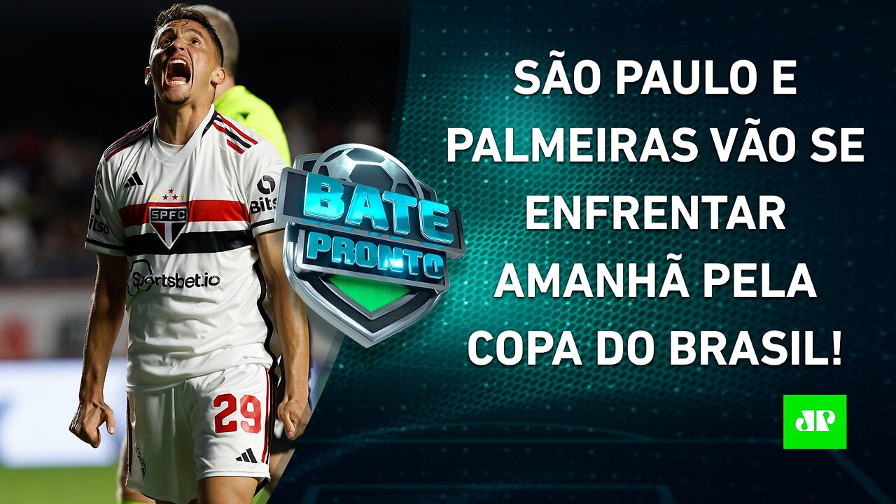 VAI PEGAR FOGO! São Paulo e Palmeiras SE PREPARAM para CLÁSSICO pela Copa do Brasil! | BATE PRONTO