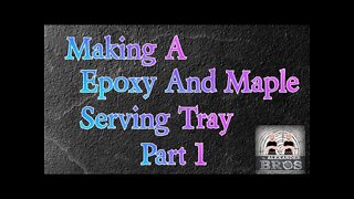 Making An Epoxy And Maple Serving Tray [ Part 1 ] #epoxy