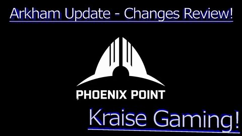 Arkham Update Changes! - Phoenix Point (Arkham Update) - by Kraise Gaming!