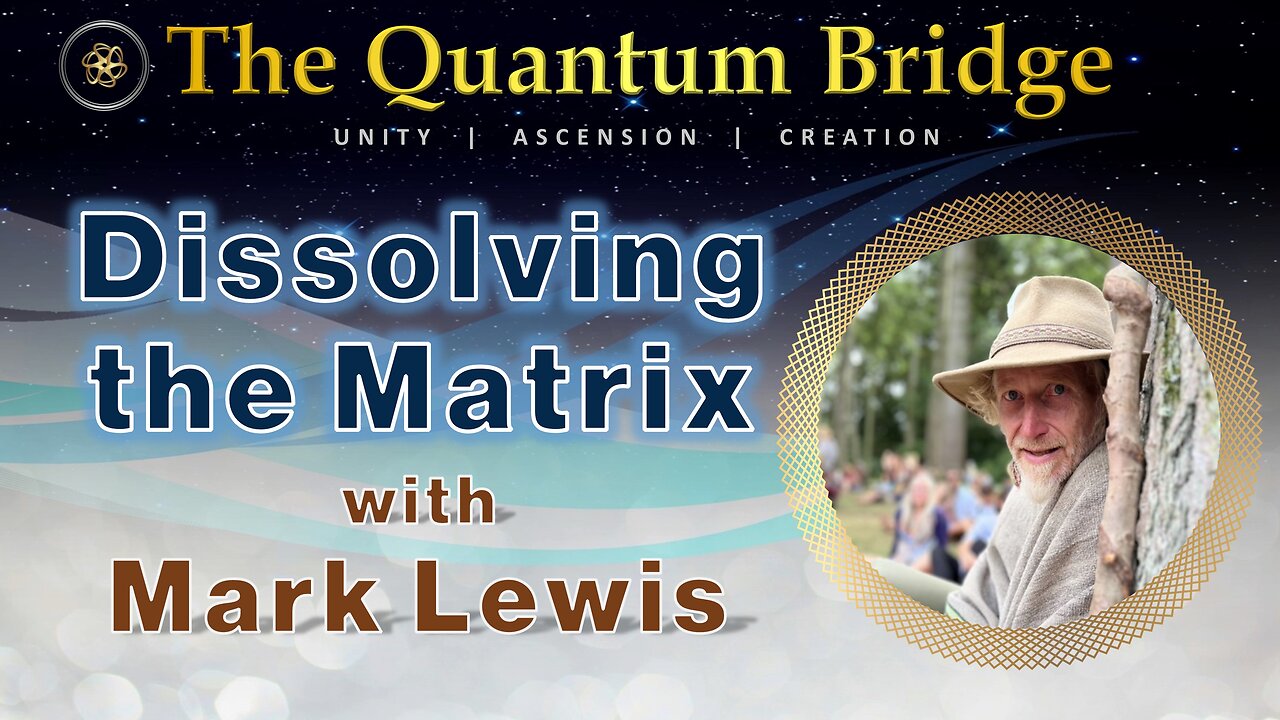 Dissolving the Matrix - with Mark Lewis