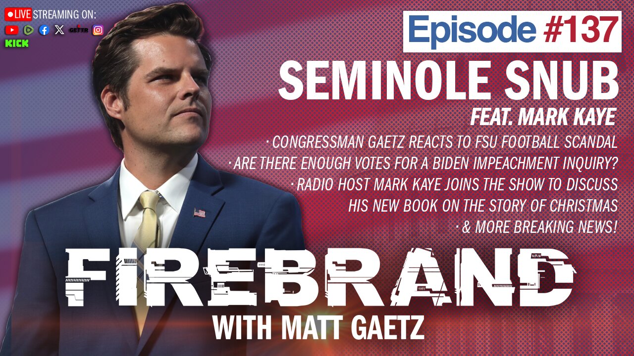 Episode 137 LIVE: Seminole Snub (feat. Mark Kaye) – Firebrand with Matt Gaetz