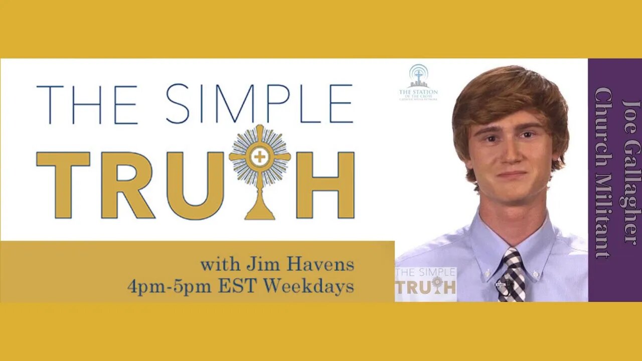 Joe Gallagher of Church Militant | The Simple Truth - Mon, July 11th, 2022