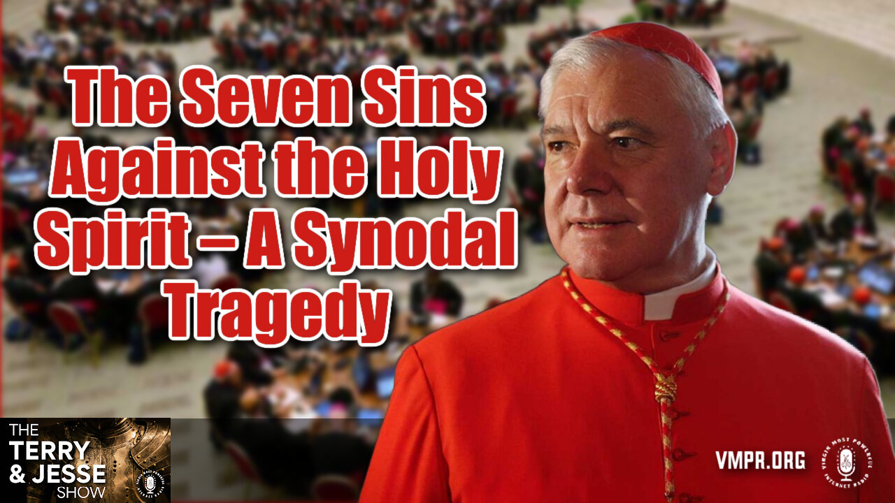 26 Nov 24, The Terry & Jesse Show: The Seven Sins Against the Holy Spirit – A Synodal Tragedy