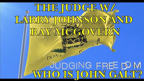 JUDGING FREEDOM W/ FMR CIA ANALYSTS LARRY JOHNSON & RAY MCGOVERN. TY JGANON, SGANON