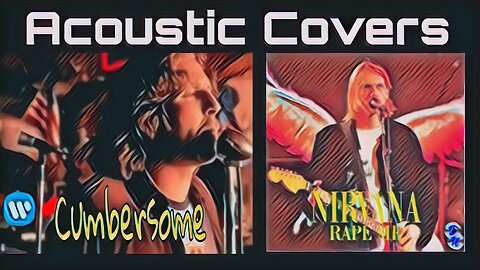 Acoustic Covers - Nirvana Rape Me & Cumbersome 7 Marry 3