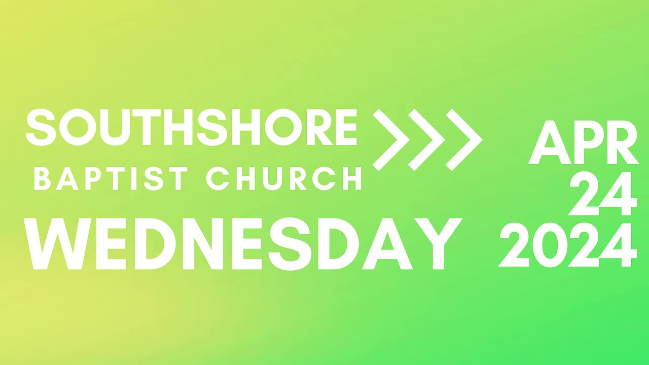 Wednesday Evening Service April 24, 2024 I Pastor Jayme Jackson I Southshore Baptist Church