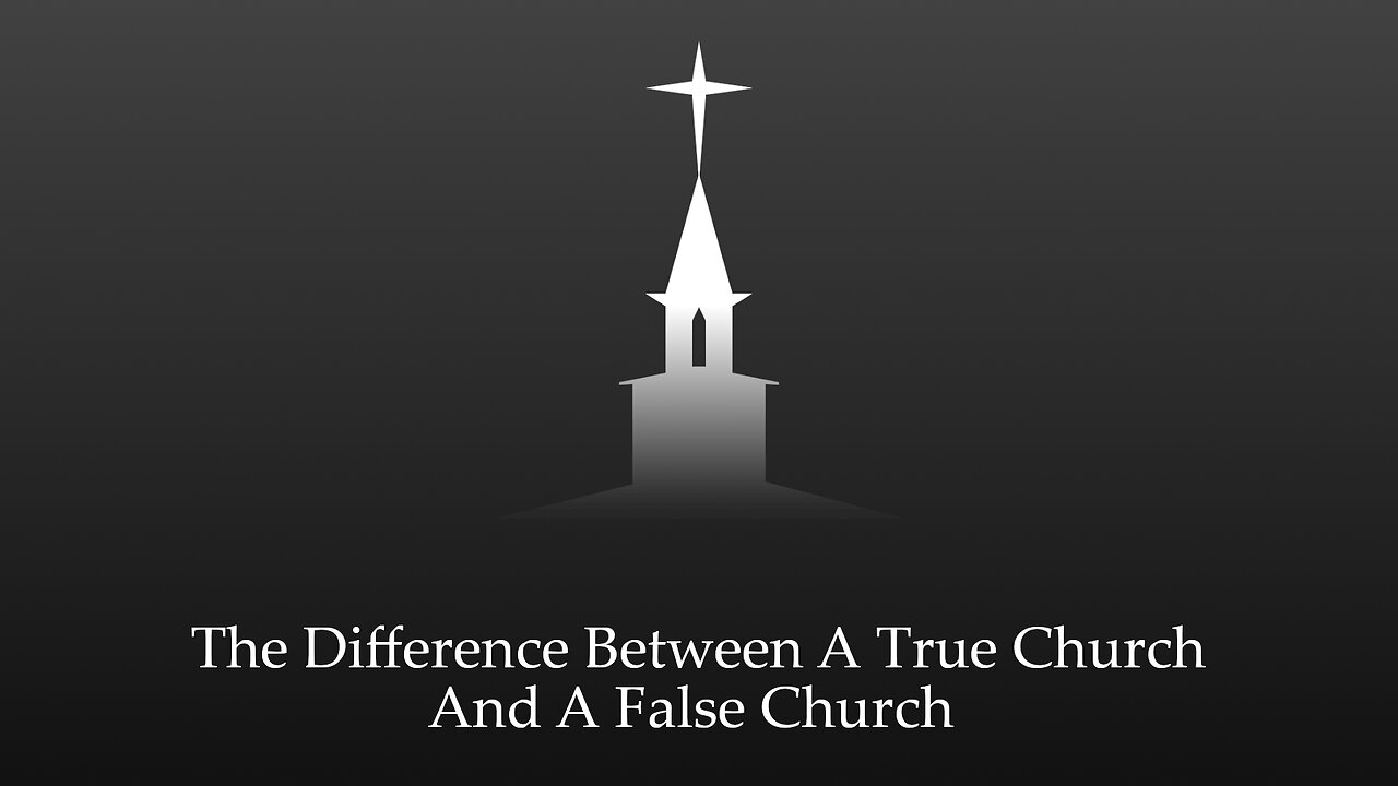 The Difference Between A True Church And A False Church