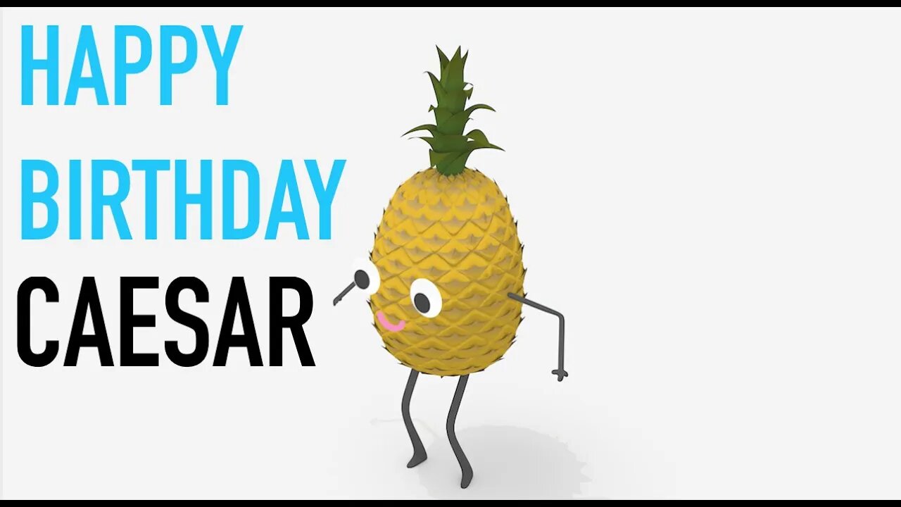 Happy Birthday CAESAR! - PINEAPPLE Birthday Song