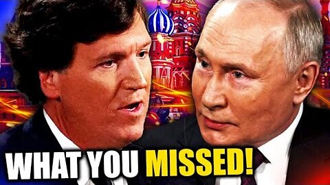 WHAT YOU MISSED IN THE TUCKER-PUTIN INTERVIEW!