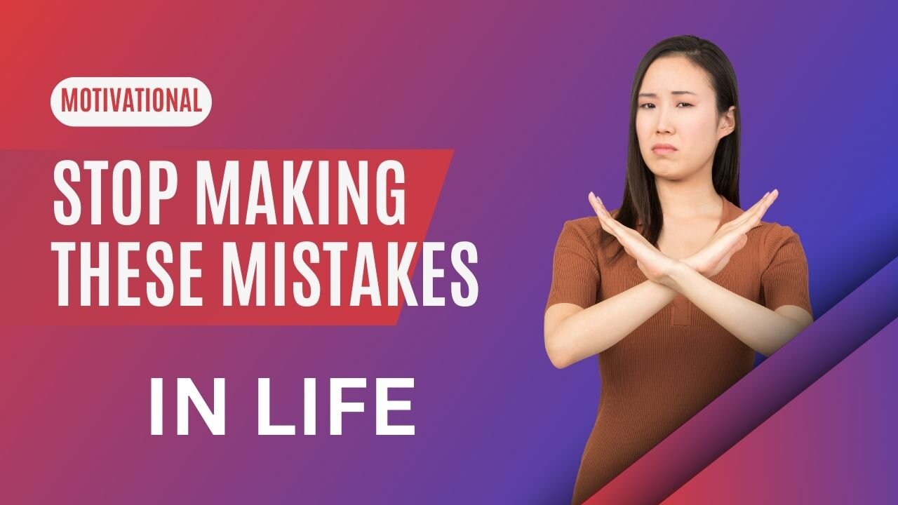 Mistakes to Avoid in Life Before It's Too Late