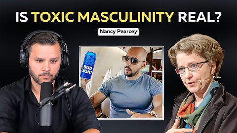 The Toxic War on Masculinity, Tate, and Fatherhood | Prof. Nancy Pearcey