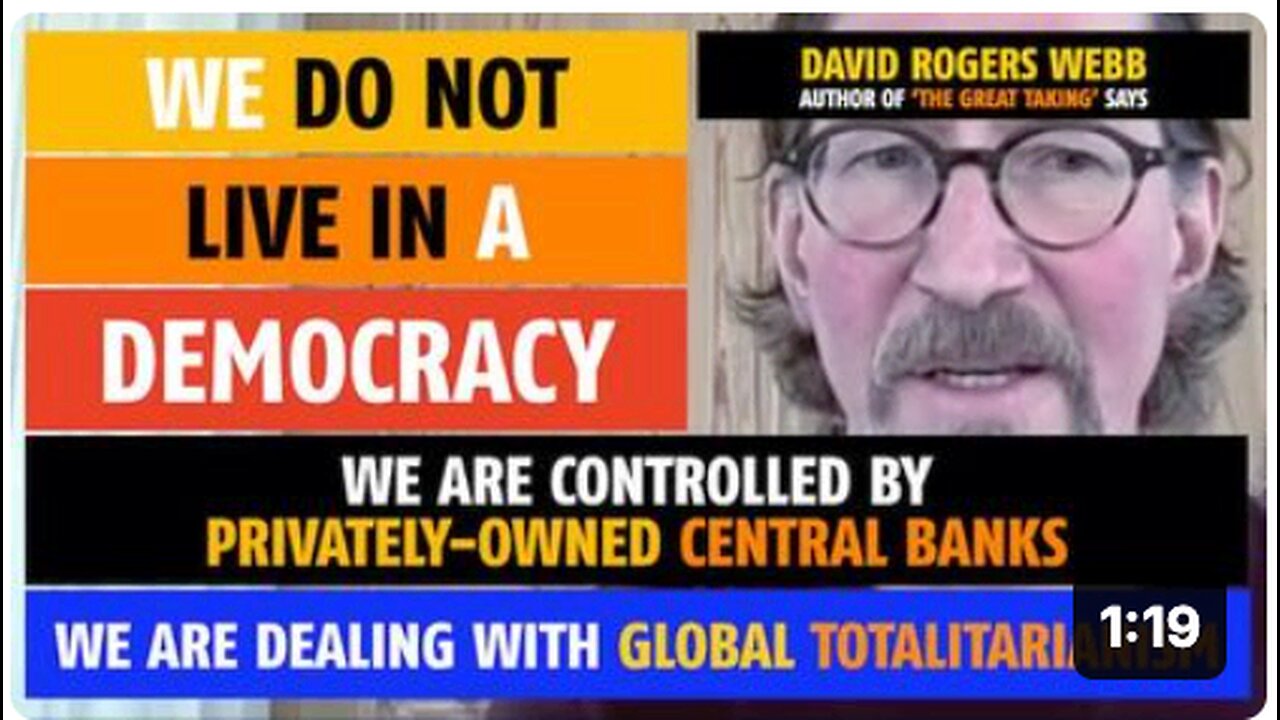 We do not live in a democracy; we are controlled by the Central Banks, says David Rogers Webb