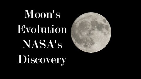 Moon's Evolution NASA's Discovery