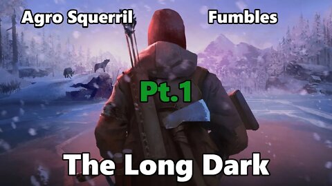 Fumbling The Long Dark Pt.1- Playing with myself in the snow! , with HB music!!