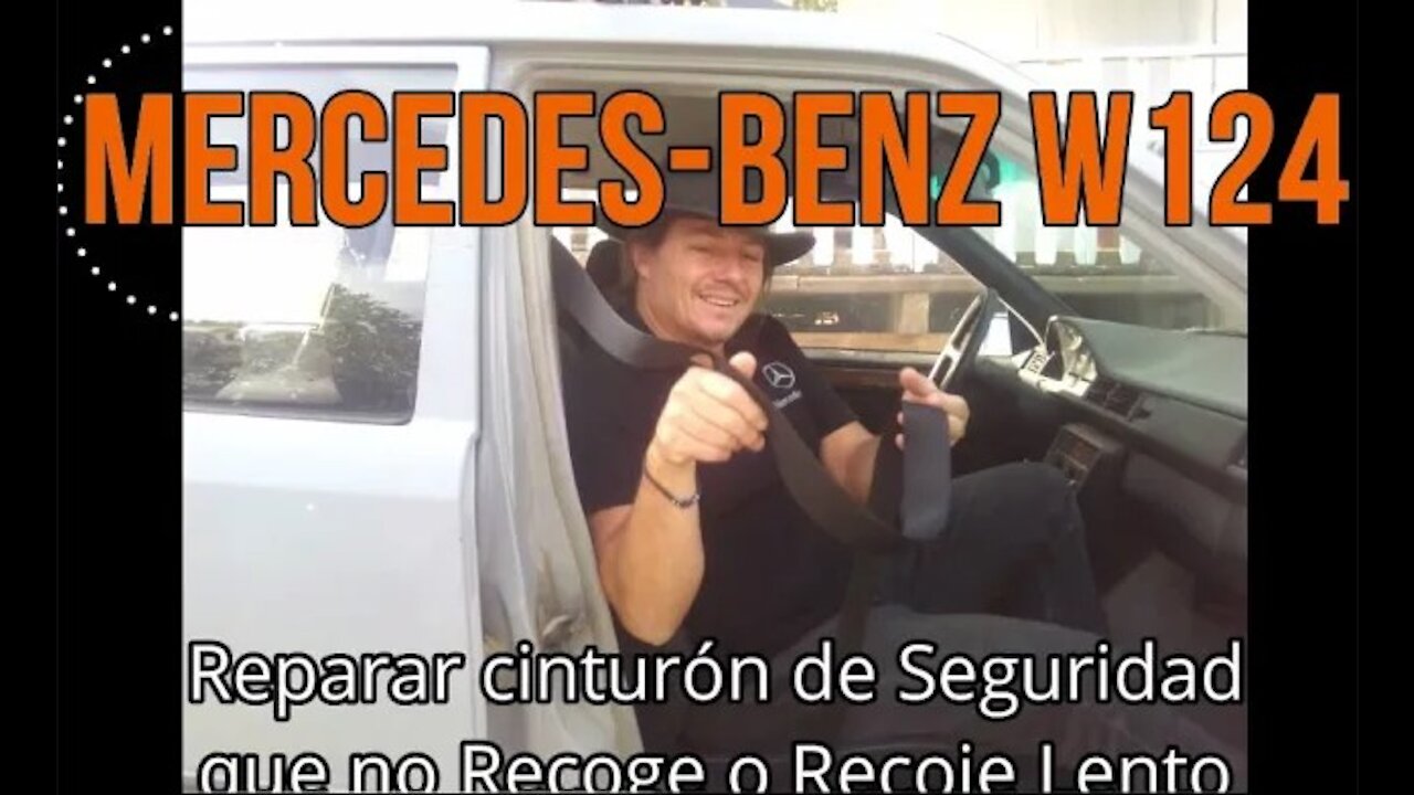 Mercedes Benz W124 - Reparar cinturón de Seguridad que no Recoge o Recoje Lento