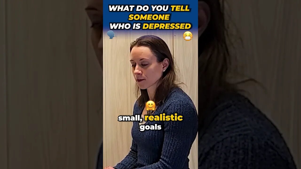 What Do You Tell Someone Who is Depressed?