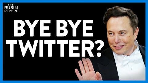 New Revelations Force Elon Musk to Consider Terminating His Twitter Offer | DM CLIPS | Rubin Report