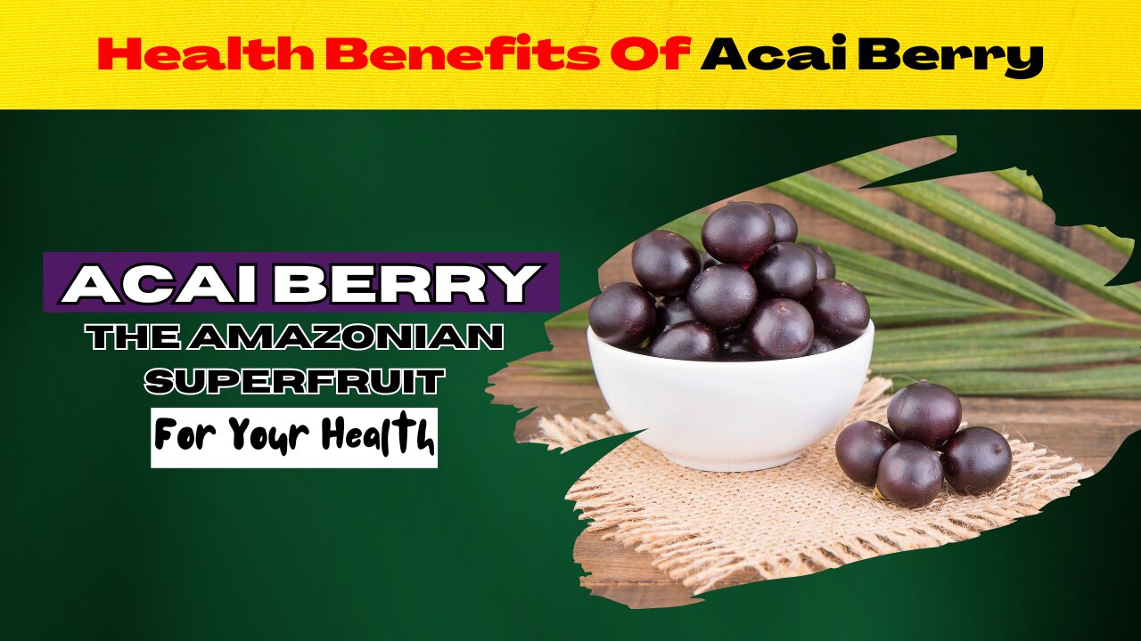 Health Benefits Of Acai Berry