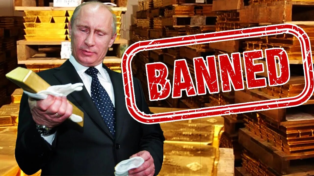 G7 Nations Ban Russian Gold! Why It Won't Work