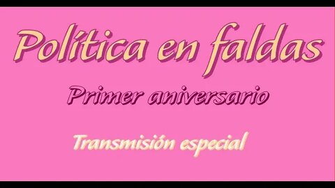 Transmisión aniversario de Política en faldas