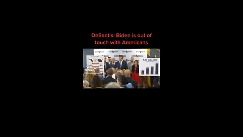 DeSantis: Biden is out of touch with Americans