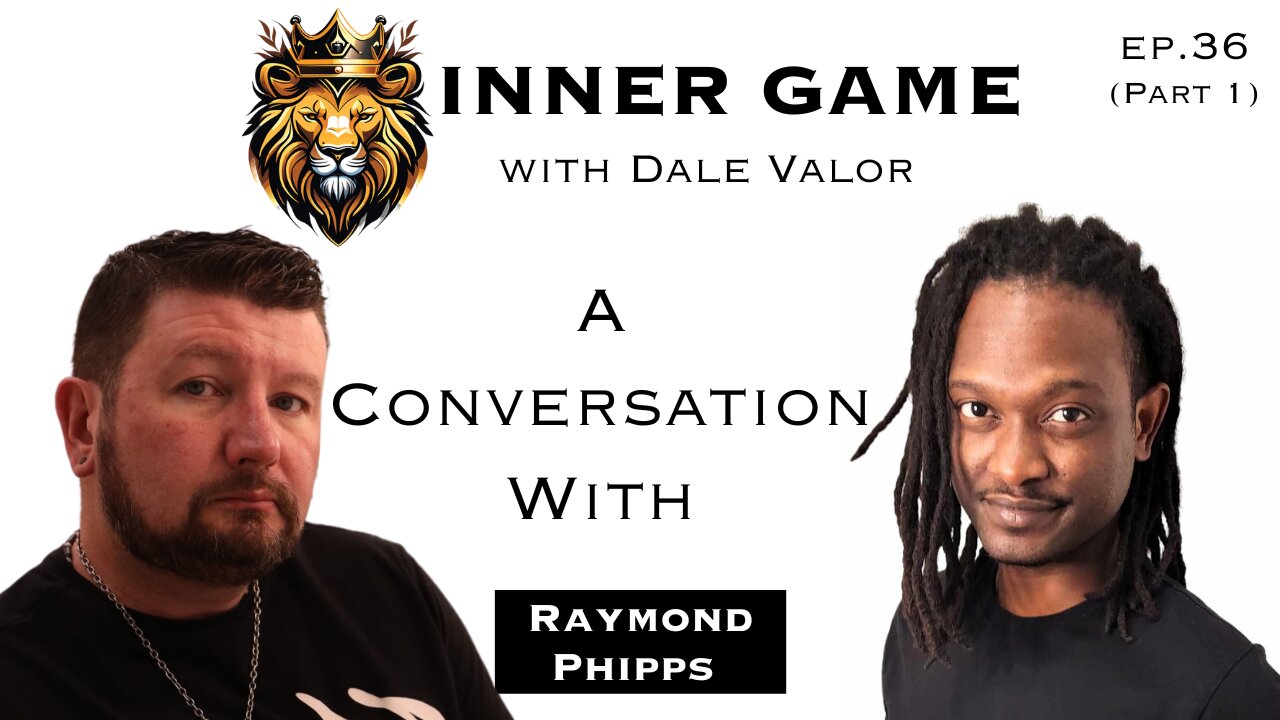 Dale Valor's Inner Game Podcast ep. 35 pt.1 w/ Ramond Phipps