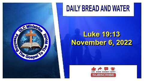 Daily Bread And Water (Luke 19:13)