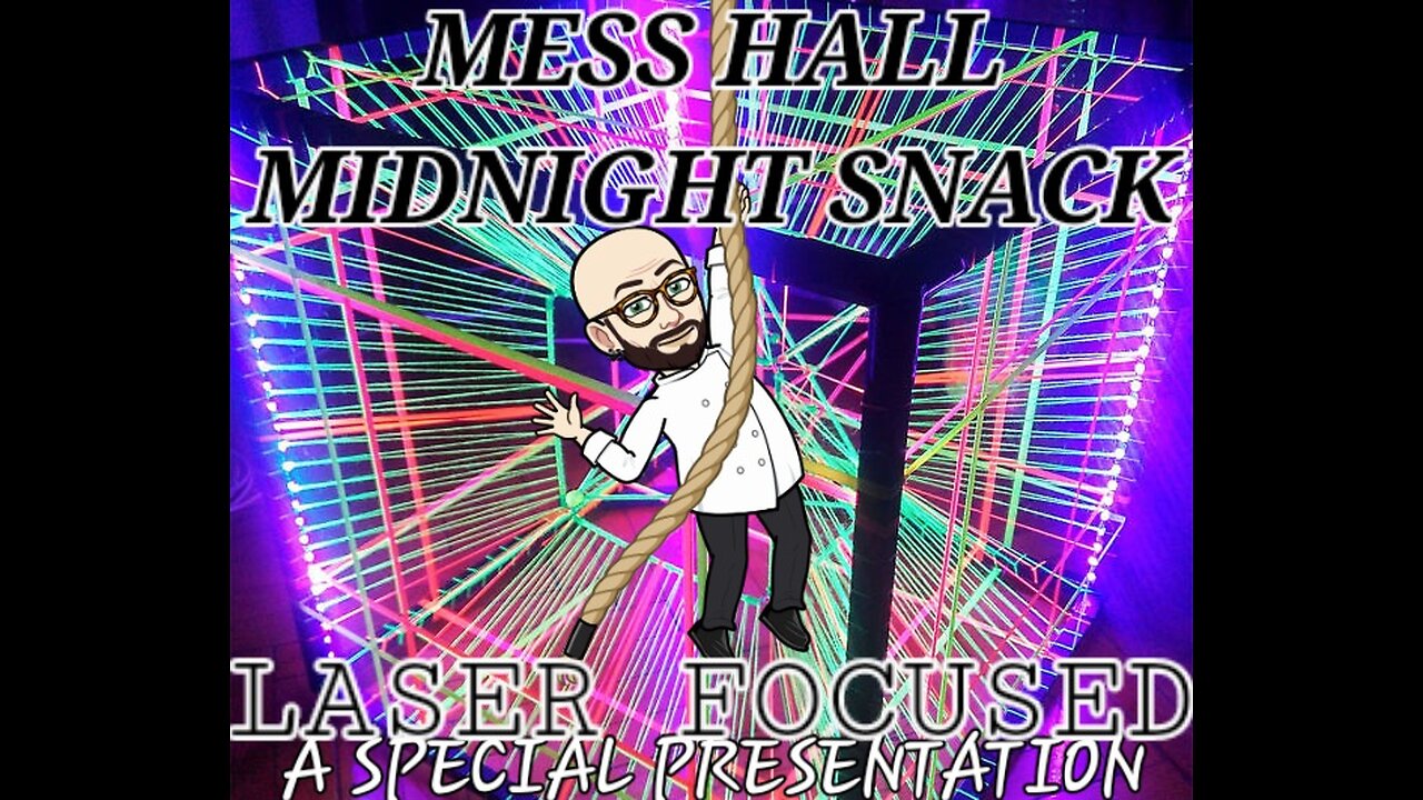 MESS HALL MIDNIGHT SNACK : LASER FOCUSED