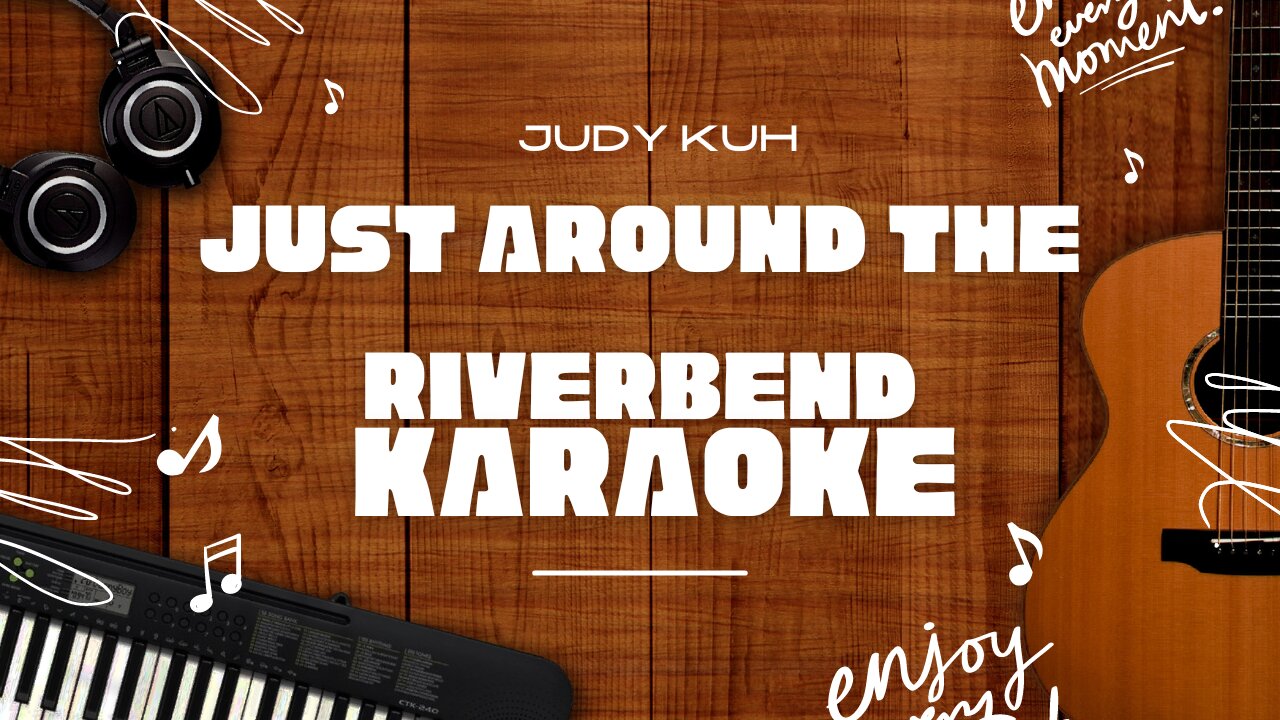 Just Around the Riverbend - Judy Kuh♬ Karaoke