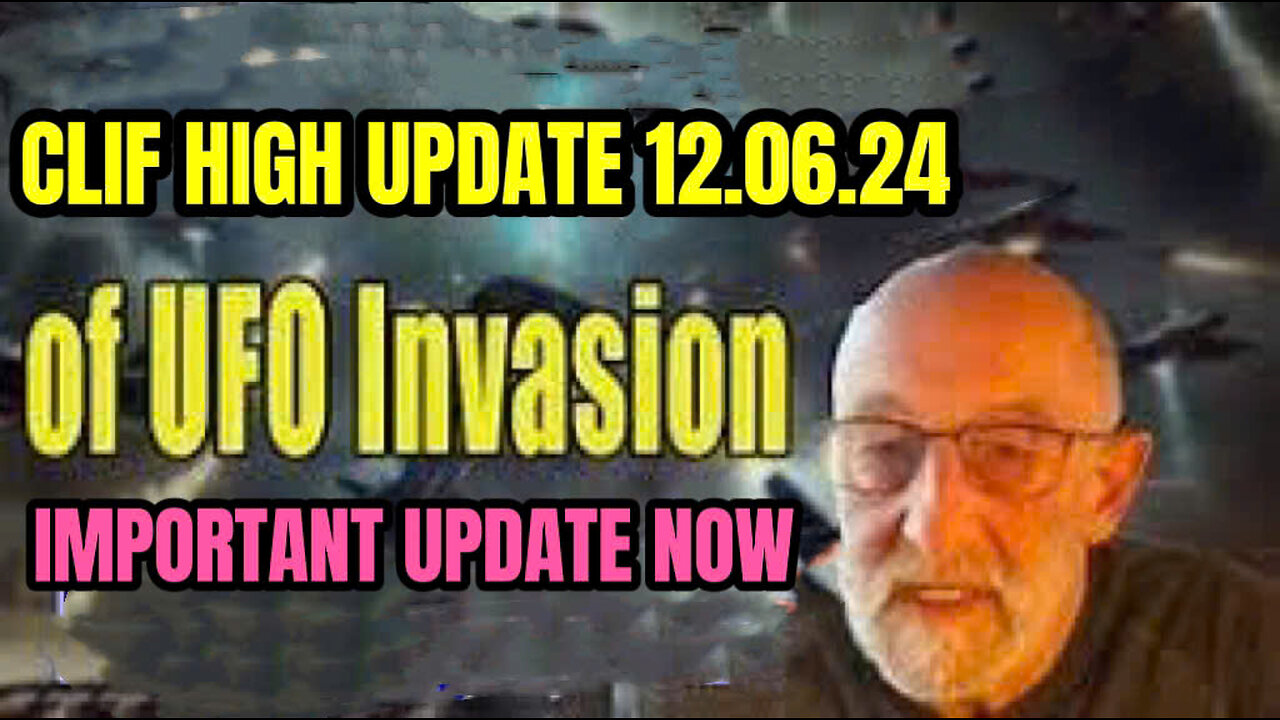 CLIF HIGH UPDATE CLIFF 12.06.24, IMPORTANT UPDATE NOW Control the UFO alien invasion