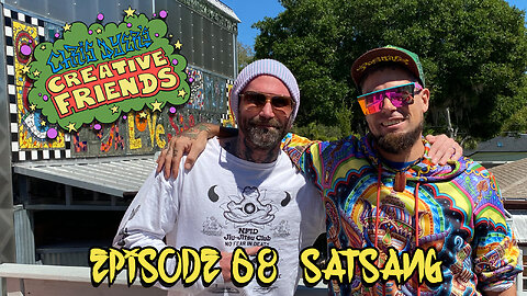 Chris Dyer's Creative Friends # 68- SATSANG