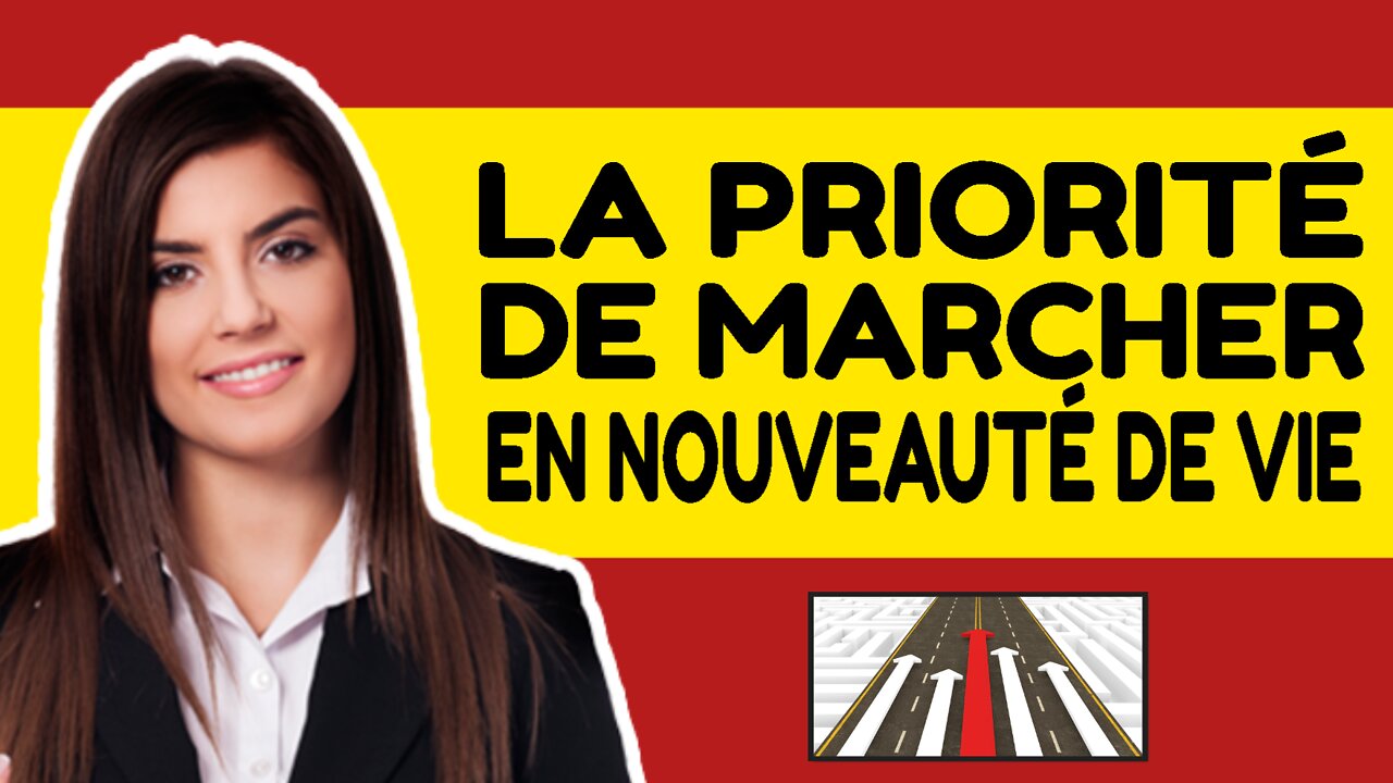 La priorité de marcher en nouveauté de vie.